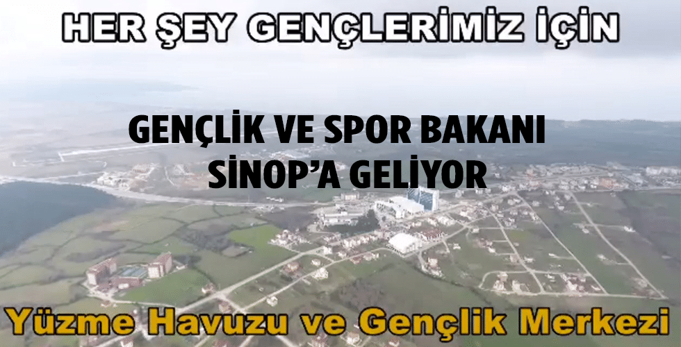 Gençlik ve Spor Bakanı Sinop’a geliyor