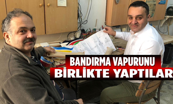 Bandırma Vapurunu Birlikte Yaptılar