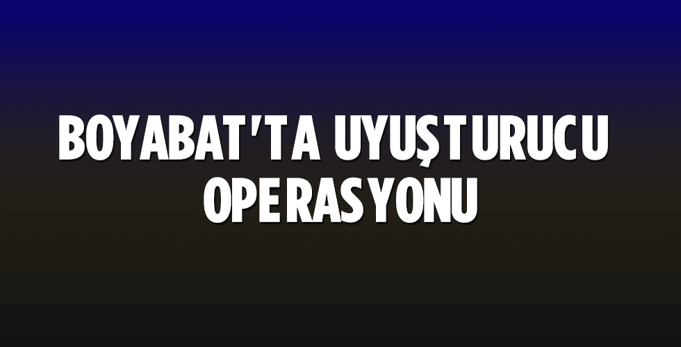 Boyabat’ta uyuşturucu operasyonu