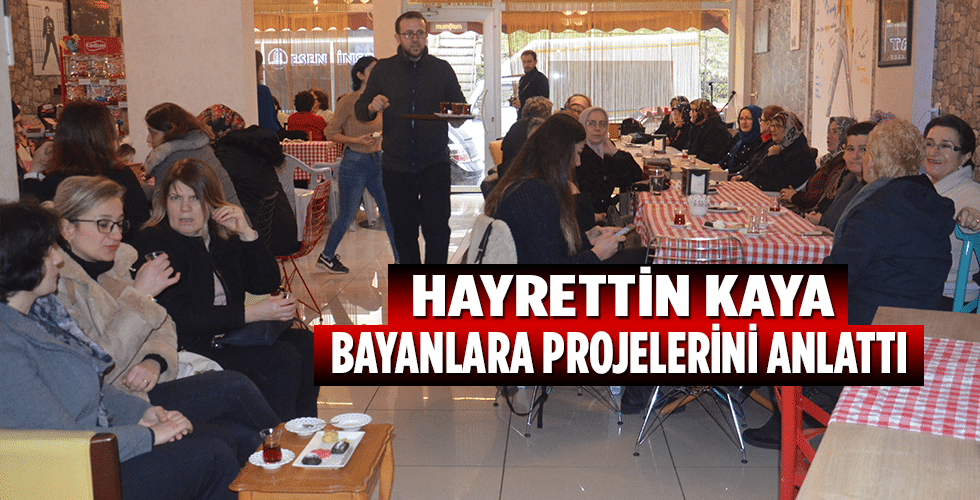 Hayrettin KAYA bayanlarla buluştu