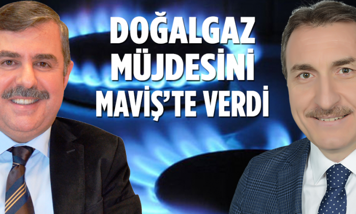 Doğalgaz Müjdesini Milletvekili Maviş’te verdi