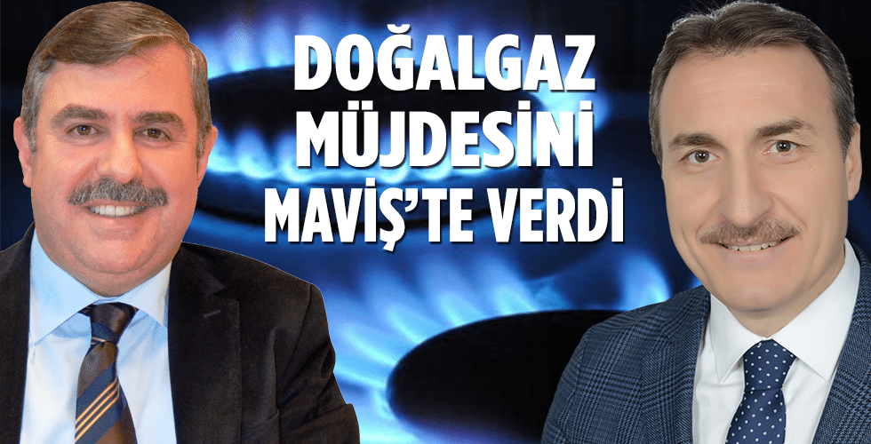 Doğalgaz Müjdesini Milletvekili Maviş’te verdi