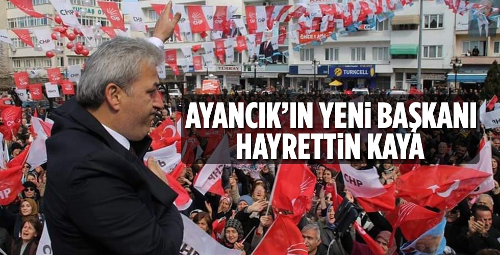 Ayancık Belediye Başkanı Hayrettin Kaya Oldu