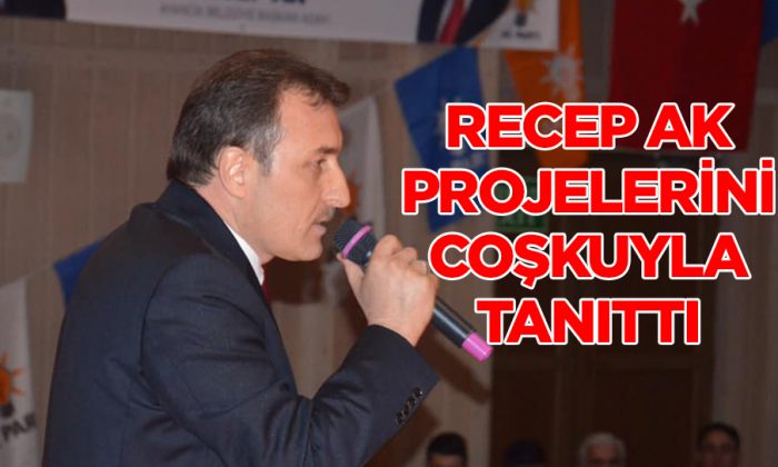 Recep Ak Projelerini Coşkuyla Tanıttı
