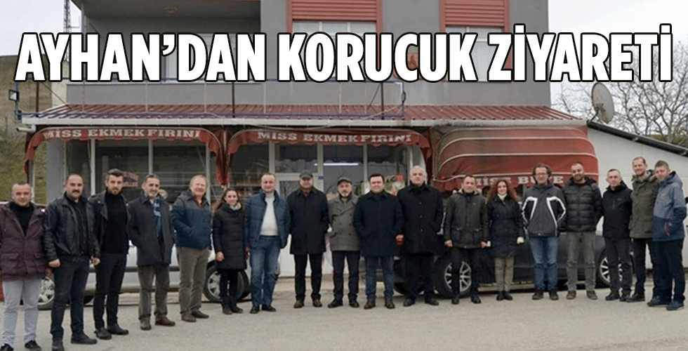 Ayhan’dan Korucuk ziyareti