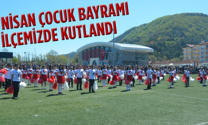 23 NİSAN ÇOCUK BAYRAMI İLÇEMİZDE KUTLANDI
