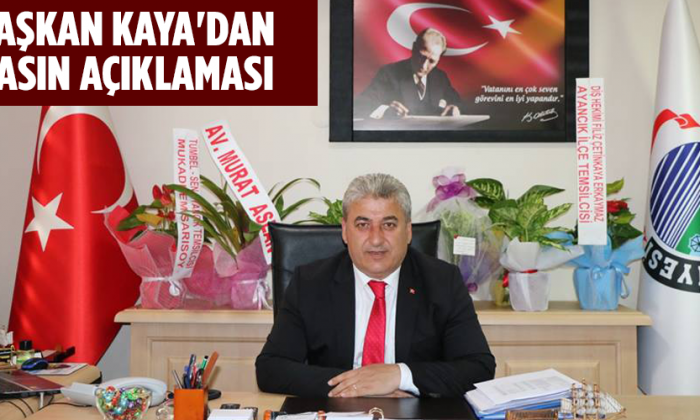 Başkan Kaya’dan Basın Açıklaması
