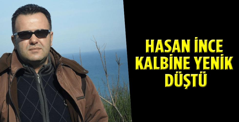 Hasan İnce Kalbine Yenik Düştü