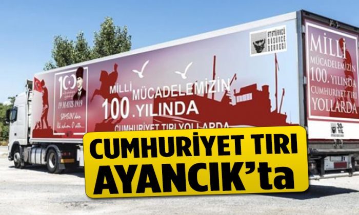 CUMHURİYET TIRI AYANCIK’TA