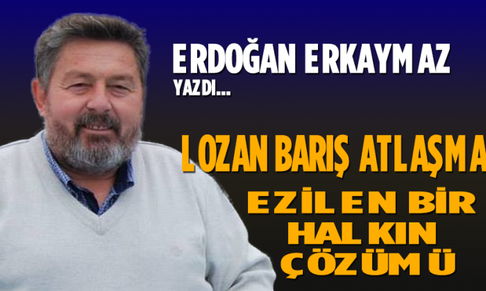 LOZAN BARIŞ ANTLAŞMASI (EZİLEN BİR HALKIN ÇÖZÜMÜ)