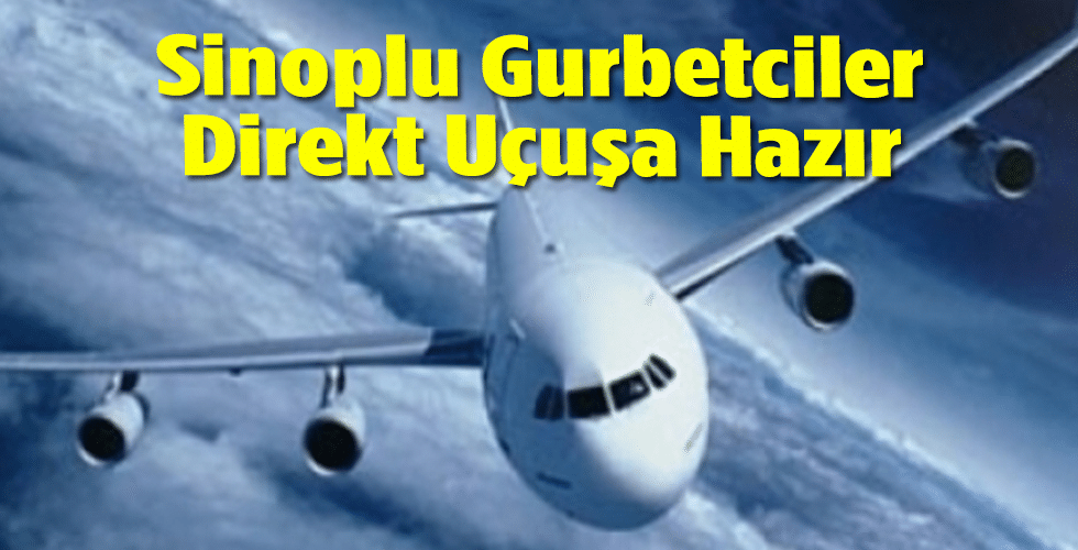 Sinoplu gurbetçi direkt uçuş için kararlı