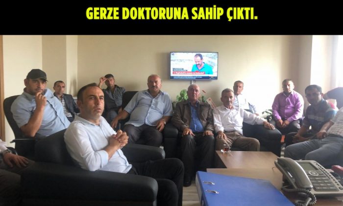 GERZE DOKTORUN’A SAHİP ÇIKTI