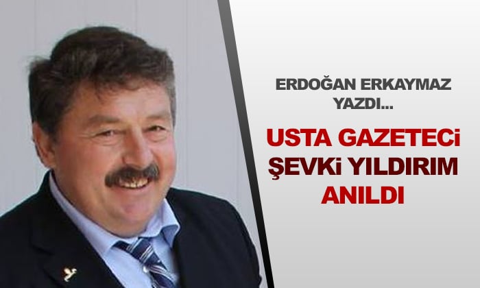 Usta Gazeteci Şevki Yıldırım Anıldı