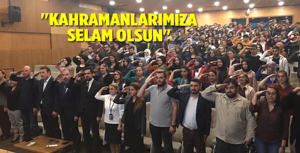 “KAHRAMANLARIMIZA SELAM OLSUN”