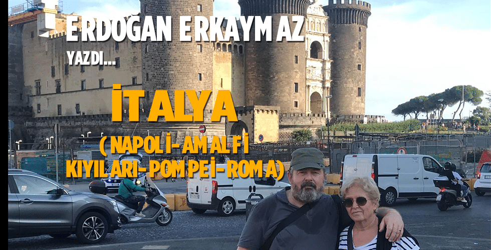 İTALYA (NAPOLİ-AMALFİ KIYILARI-POMPEİ-ROMA)