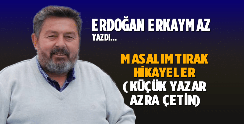 Masalımtırak Hikayeler (Küçük yazar Azra ÇETİN)