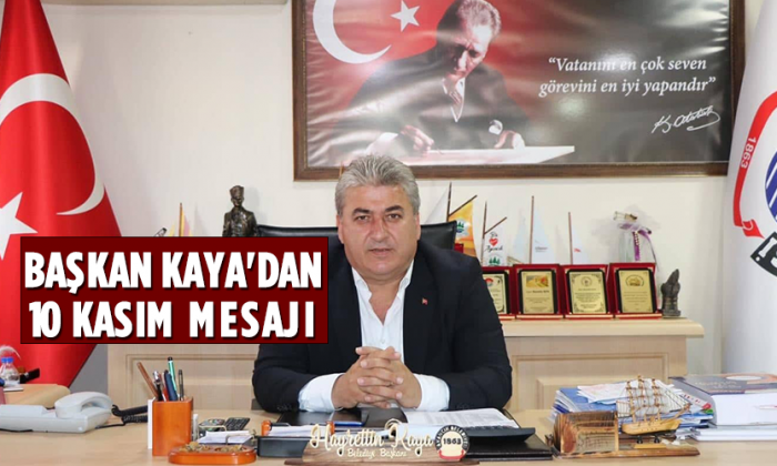 Başkan Kaya’dan 10 Kasım Mesajı