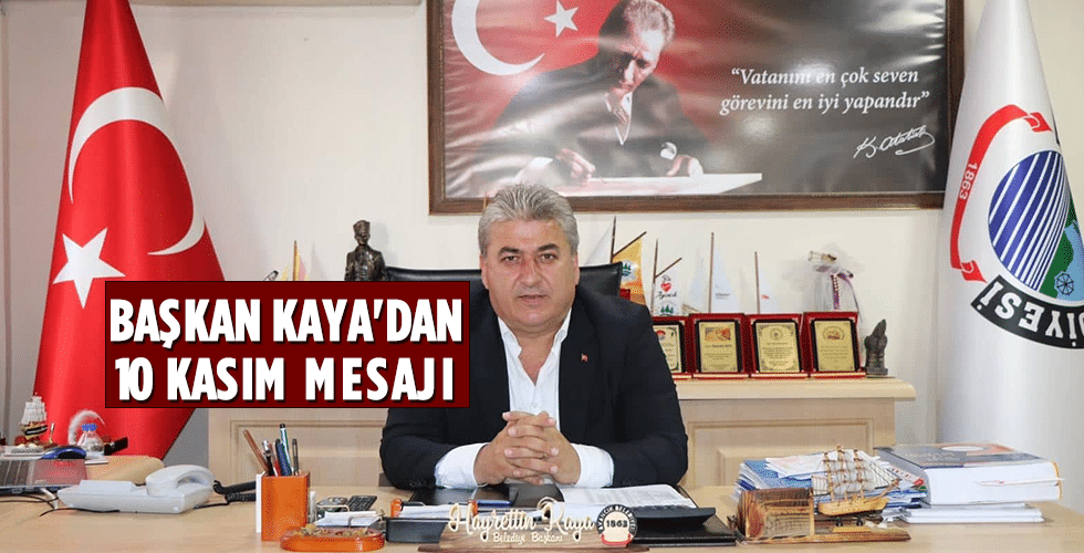 Başkan Kaya’dan 10 Kasım Mesajı