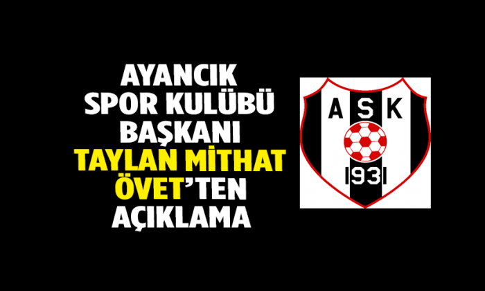 AYANCIK SPOR KULÜBÜ BAŞKANLIĞI’NDAN AÇIKLAMA
