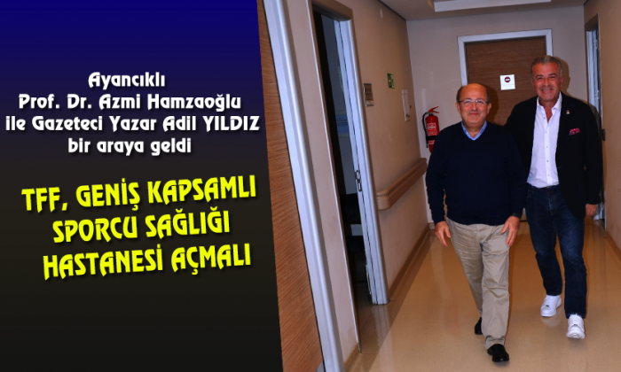 TFF, GENİŞ KAPSAMLI SPORCU SAĞLIĞI HASTANESİ AÇMALI