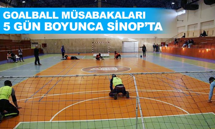 Sinop’ta Goalball Müsabakaları Başlıyor