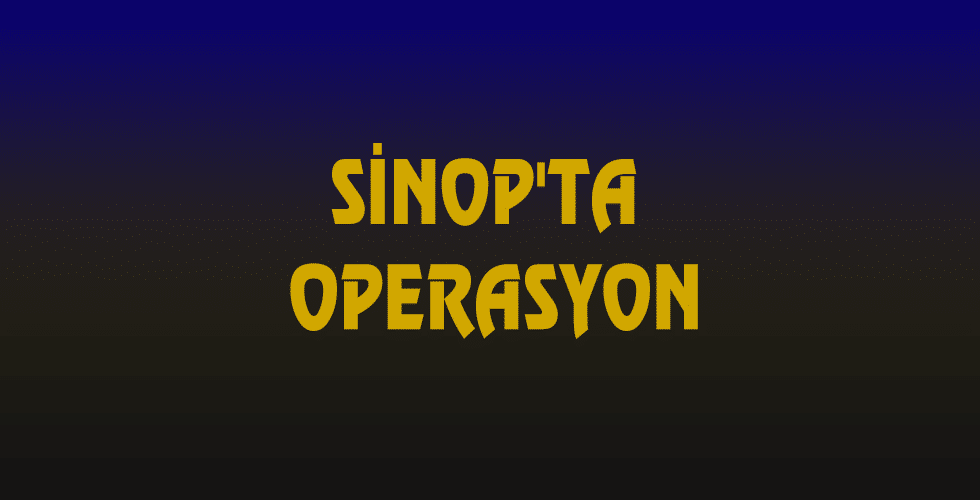 SİNOP’TA FUHUŞ OPERASYONU