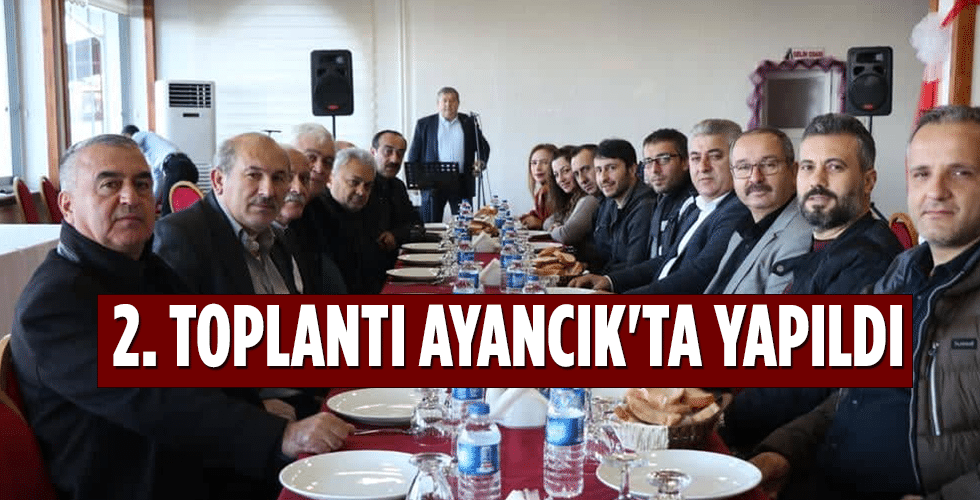 2. Toplantı Ayancık’ta yapıldı