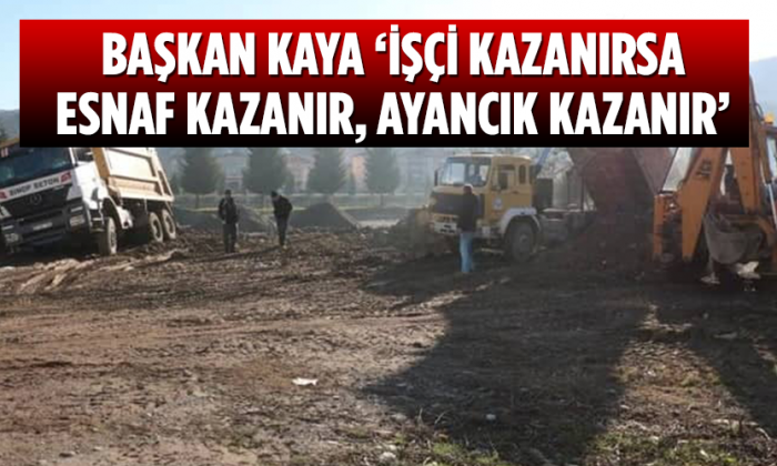 Kaya ‘işçi kazanırsa esnaf kazanır, Ayancık kazanır’