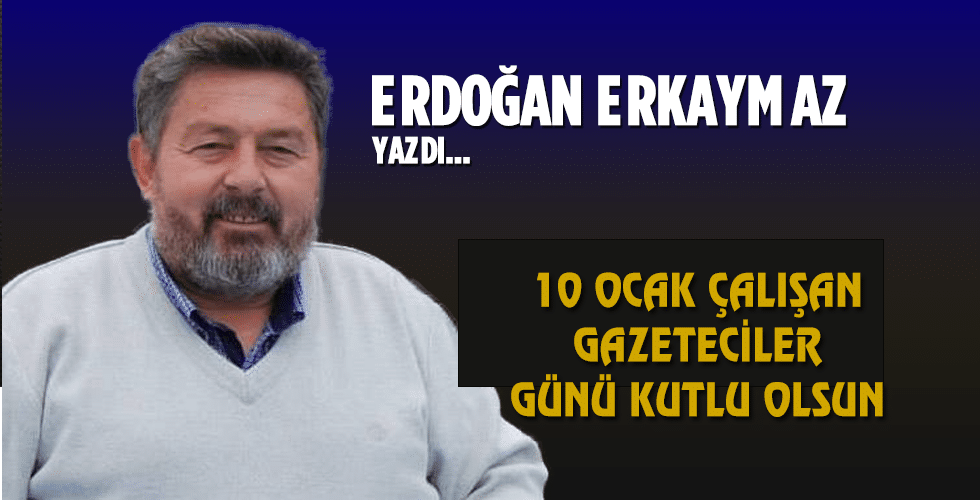 10 Ocak Çalışan Gazeteciler Günü Kutlu Olsun