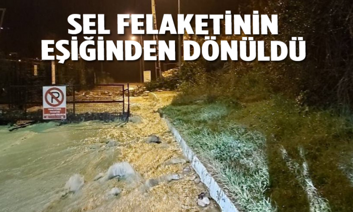 Sel Felaketinin Eşiğinden Dönüldü