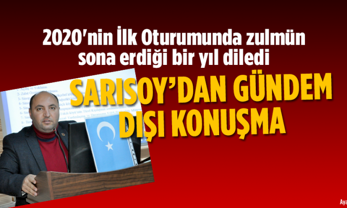 Sarısoy 2020’nin İlk Oturumunda zulmün sona erdiği bir yıl diledi