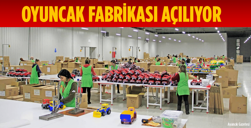 Oyuncak Fabrikası Açılıyor