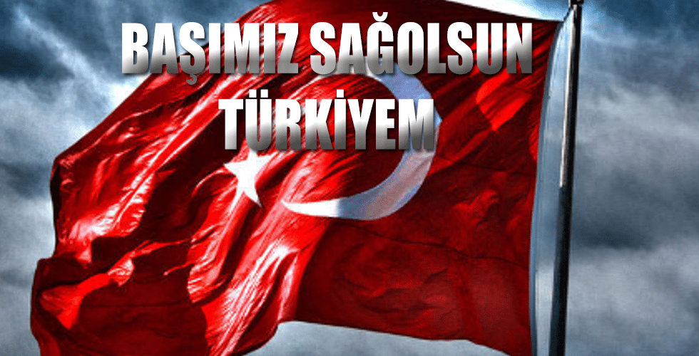 Başımız Sağolsun Türkiyem