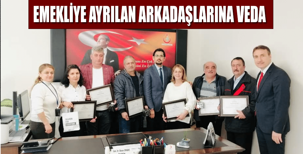 EMEKLİYE AYRILAN ARKADAŞLARINA VEDA