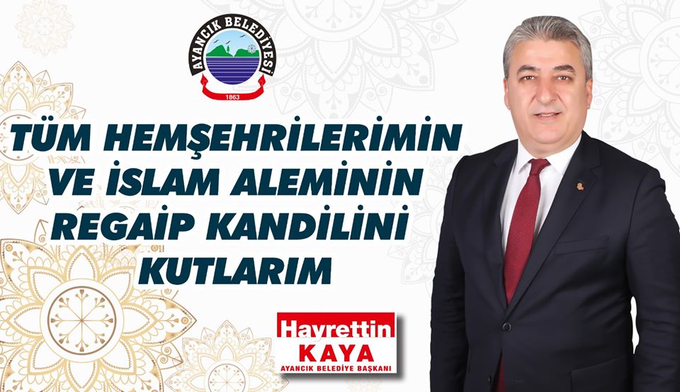 Başkan Kaya “Regaip Kandilimiz mübarek olsun”