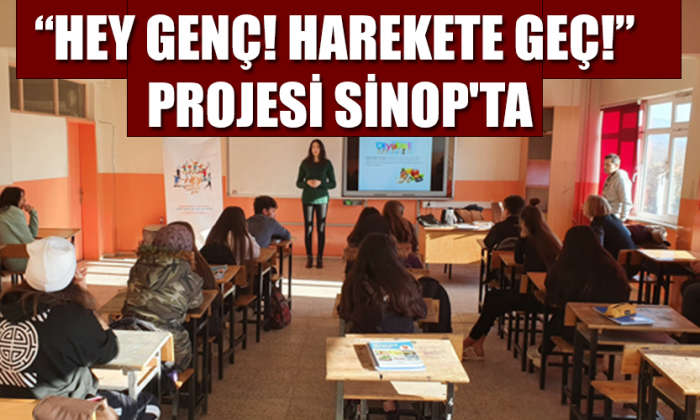 “Hey Genç! Harekete Geç!” Projesi Sinop’ta