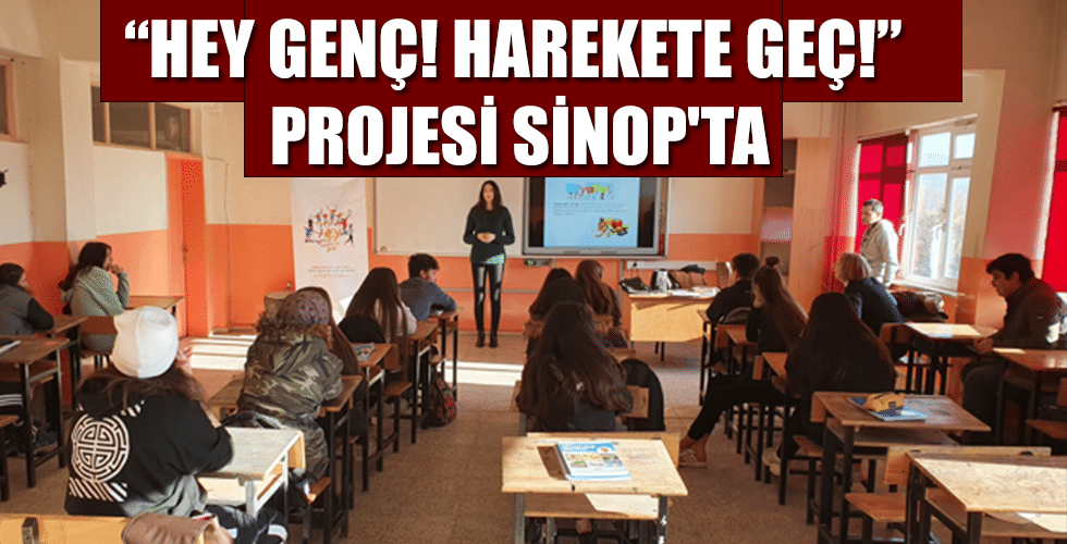 “Hey Genç! Harekete Geç!” Projesi Sinop’ta