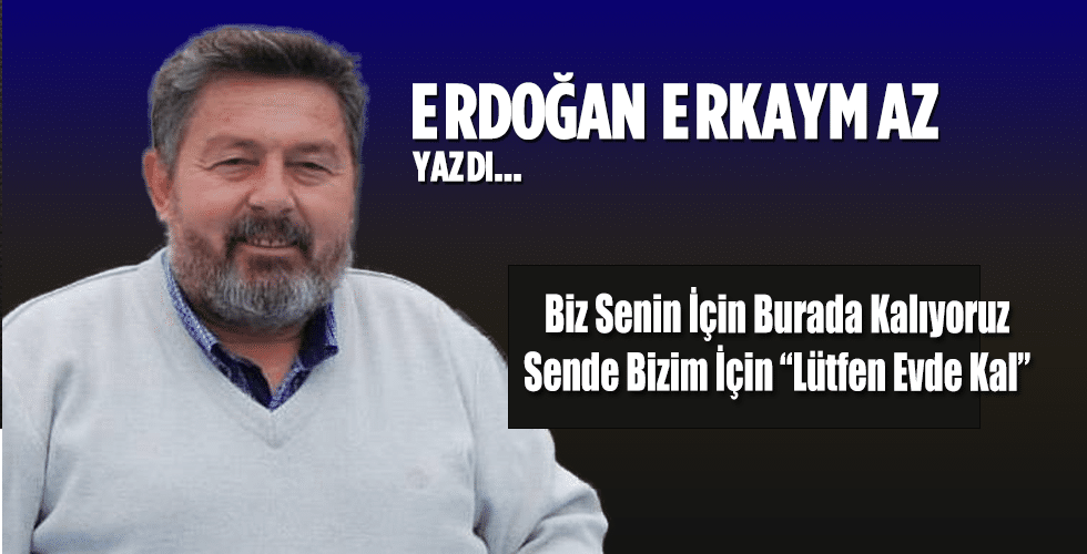 Biz Senin İçin Burada Kalıyoruz Sende Bizim İçin “Lütfen Evde Kal”