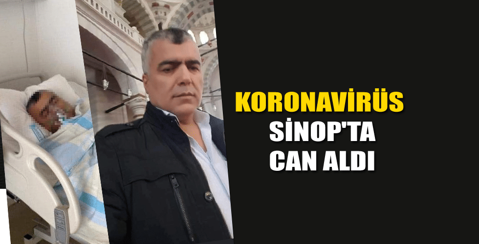 Sinop’ta Koronavirüs can aldı