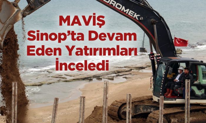 Maviş Sinop’ta Yatırımları İnceledi