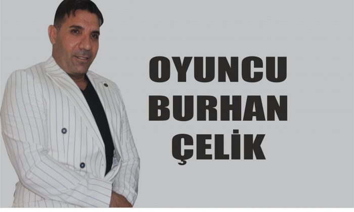 OYUNCU BURHAN ÇELİK