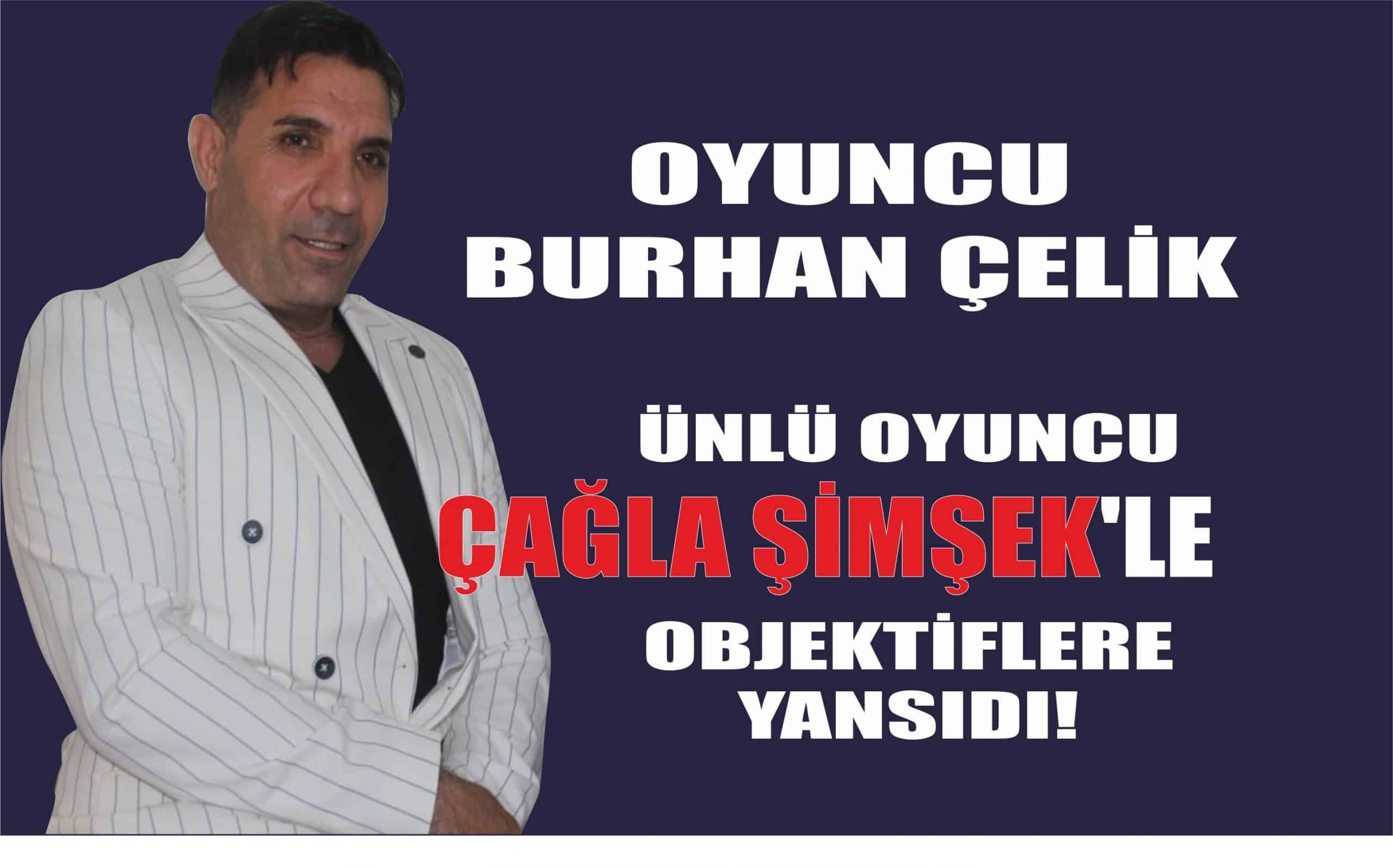 OYUNCU BURHAN ÇELİK