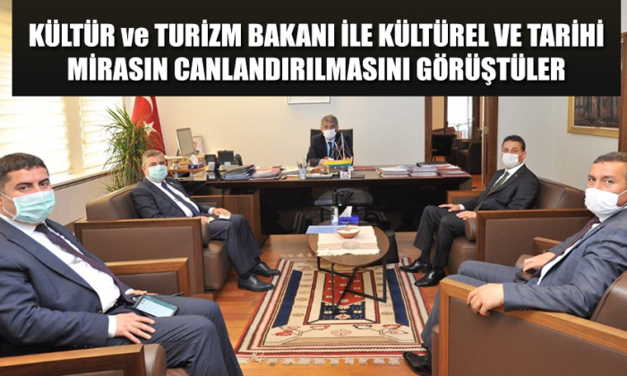 KÜLTÜR ve TURİZM BAKANI İLE KÜLTÜREL VE TARİHİ MİRASIN CANLANDIRILMASINI GÖRÜŞTÜLER