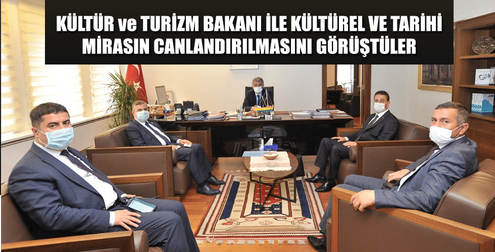 KÜLTÜR ve TURİZM BAKANI İLE KÜLTÜREL VE TARİHİ MİRASIN CANLANDIRILMASINI GÖRÜŞTÜLER