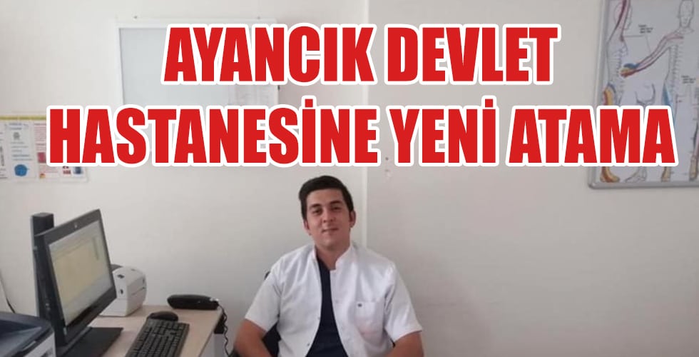 Ayancık Devlet Hastanesi’ne Yeni Atama