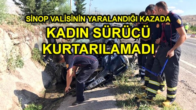 Sinop Valisinin geçirdiği kazada bir kişi öldü