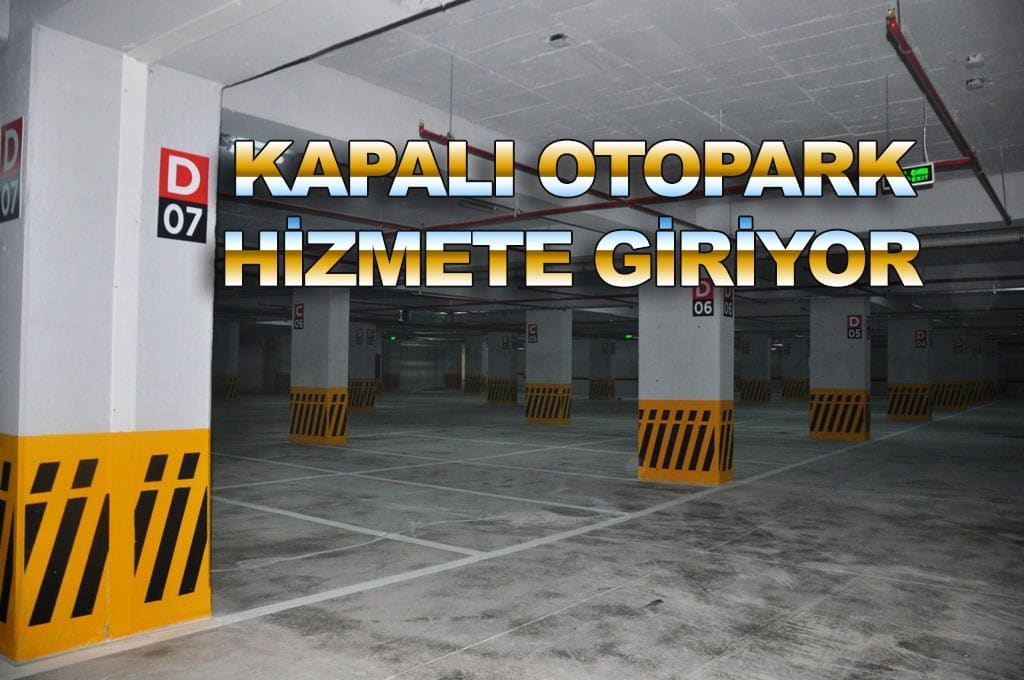 Kapalı otopark hizmete giriyor