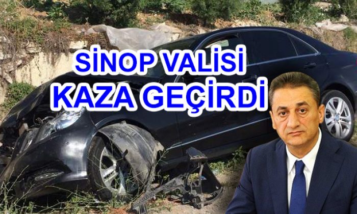 SİNOP VALİSİ KARAÖMEROĞLU KAZA GEÇİRDİ