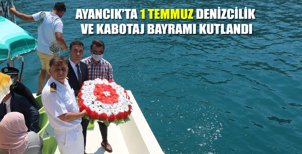 Ayancık’ta 1 Temmuz Denizcilik ve Kabotaj Bayramı Kutlandı