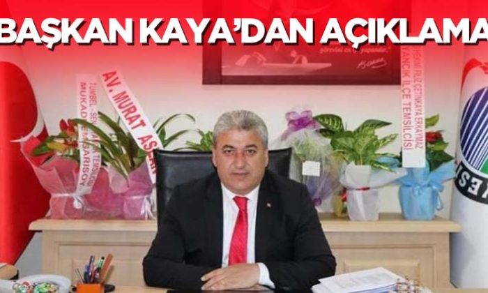 Başkan Kaya’dan Kamuoyu Açıklaması